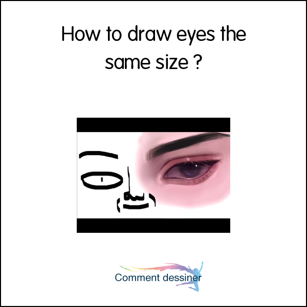 How to draw eyes the same size